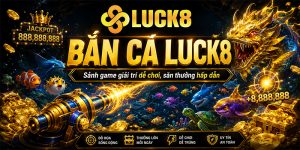 Bắn cá Luck8